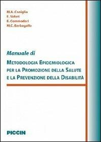 Manuale di metodologia epidemiologica per la promozione della salute e la prevenzione della disabilità  - Libro Piccin-Nuova Libraria 2012 | Libraccio.it