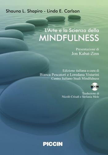 L' arte e la scienza della mindfulness. Con CD Audio - Shauna L. Shapiro, Linda E. Carlson - Libro Piccin-Nuova Libraria 2012 | Libraccio.it