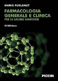 Farmacologia generale e clinica per le lauree sanitarie - Mario Furlanut - Libro Piccin-Nuova Libraria 2012 | Libraccio.it