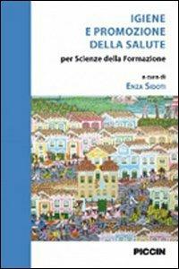 Igiene e promozione della salute. Per scienze della formazione - Enza Sidoti - Libro Piccin-Nuova Libraria 2012 | Libraccio.it