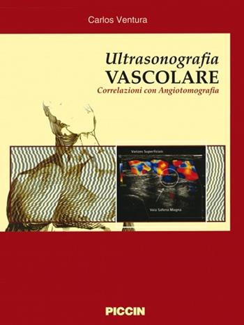 Ultrasonografia vascolare. Correlazioni con angiotomografia - Carlos Ventura - Libro Piccin-Nuova Libraria 2014 | Libraccio.it
