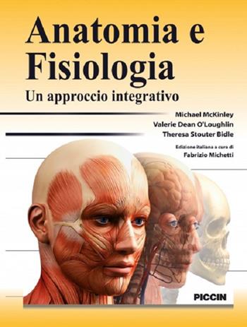 Anatomia e fisiologia. Un approccio integrativo - Michael Mckinley, Valerie Dean O'Loughlin, Theresa Stouter Bidle - Libro Piccin-Nuova Libraria 2016 | Libraccio.it