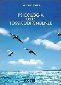 Psicologia delle tossicodipendenze - Massimo Canu - Libro Piccin-Nuova Libraria 2013 | Libraccio.it