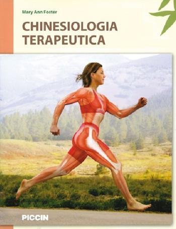 Chinesiologia terapeutica. Sistemi muscoloscheletrici, palpazione e meccanica corporea - M. Ann Foster - Libro Piccin-Nuova Libraria 2015 | Libraccio.it