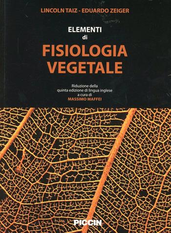 Elementi di fisiologia vegetale - Lincoln Taiz, Eduardo Zeiger - Libro Piccin-Nuova Libraria 2013 | Libraccio.it
