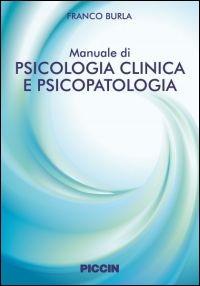 Manuale di psicologia clinica e psicopatologia - Franco Burla - Libro Piccin-Nuova Libraria 2013 | Libraccio.it