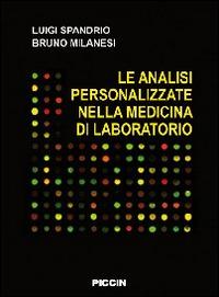 Le analisi personalizzate nella medicina di laboratorio - Luigi Spandrio, Bruno Milanesi - Libro Piccin-Nuova Libraria 2013 | Libraccio.it