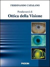 Fondamenti di ottica della visione - Ferdinando Catalano - Libro Piccin-Nuova Libraria 2014 | Libraccio.it