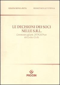 Le decisioni dei soci nelle S.R.L. - Grazia M. Buta, Francesco Accettella - Libro Piccin-Nuova Libraria 2013 | Libraccio.it