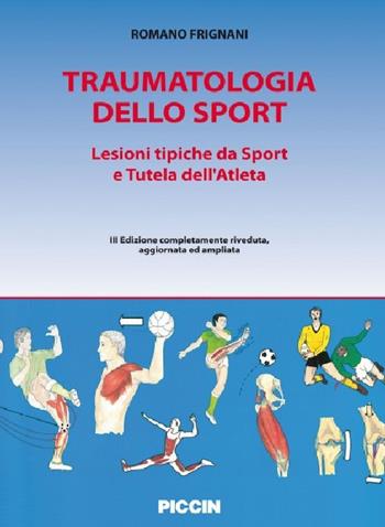 Traumatologia dello sport. Lesioni tipiche da sport e tutela dell'atleta - Romano Frignani - Libro Piccin-Nuova Libraria 2015 | Libraccio.it