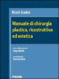 Manuale di chirurgia plastica, ricostruttiva ed estetica - Nicolò Scuderi - Libro Piccin-Nuova Libraria 2014 | Libraccio.it