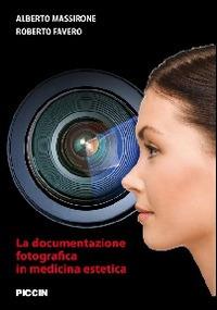 La documentazione fotografica in medicina estetica - Alberto Massirone - Libro Piccin-Nuova Libraria 2014 | Libraccio.it