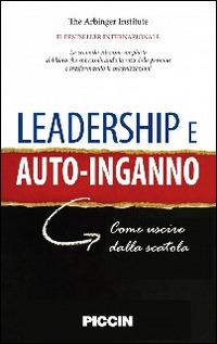 Leadership e autoinganno. Come uscire dalla scatola  - Libro Piccin-Nuova Libraria 2014 | Libraccio.it