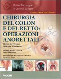 Chirurgia del colon e del retto. Operazioni anorettali - Steven D. Wexner, James W. Fleshman - Libro Piccin-Nuova Libraria 2015 | Libraccio.it