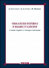 Fissatori esterni e riabilitazione. Concetti integrati tra chirurgia e trattamento - Enrico Castaman, Lucia Coppola, Marenzi - Libro Piccin-Nuova Libraria 2014 | Libraccio.it