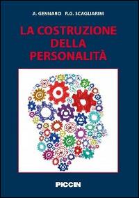 La costruzione della personalità - Accursio Gennaro, Roberta G. Scagliarini - Libro Piccin-Nuova Libraria 2014 | Libraccio.it
