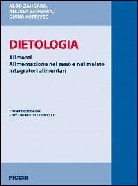 Dietologia. Alimenti. Alimentazione nel sano e nel malato. Integratorii alimentari - Aldo Zangara - Libro Piccin-Nuova Libraria 2014 | Libraccio.it