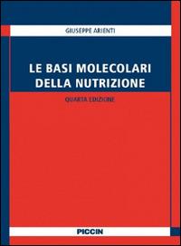 Basi molecolari della nutrizione - Giuseppe Arienti - Libro Piccin-Nuova Libraria 2015 | Libraccio.it