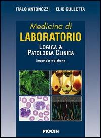 Medicina di laboratorio. Logica e patologia clinica - Italo Antonozzi, Elio Gulletta - Libro Piccin-Nuova Libraria 2014 | Libraccio.it