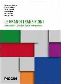 Le grandi transizioni. Demografica epidemiologia assistenziale  - Libro Piccin-Nuova Libraria 2014 | Libraccio.it
