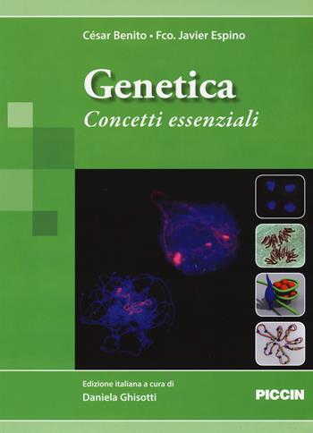 Genetica. Concetti essenziali - César Benito Jiménez, Francisco Javier Espino Nuño - Libro Piccin-Nuova Libraria 2015 | Libraccio.it