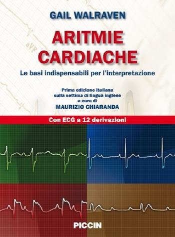 Aritmie cardiache. Le basi indispensabili per l'interpretazione - Gail Walraven - Libro Piccin-Nuova Libraria 2015 | Libraccio.it