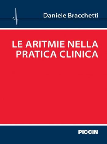 Le aritmie nella pratica clinica - Daniele Bracchetti - Libro Piccin-Nuova Libraria 2015 | Libraccio.it
