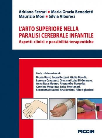 L' arto superiore nella paralisi cerebrale infantile. Aspetti clinici e possibilità terapeutiche - Adriano Ferrari - Libro Piccin-Nuova Libraria 2015 | Libraccio.it