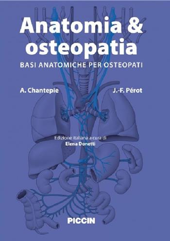 Anatomia & osteopatia. Basi anatomiche per osteopati - André Chantepie, Jean-François Pérot - Libro Piccin-Nuova Libraria 2016 | Libraccio.it