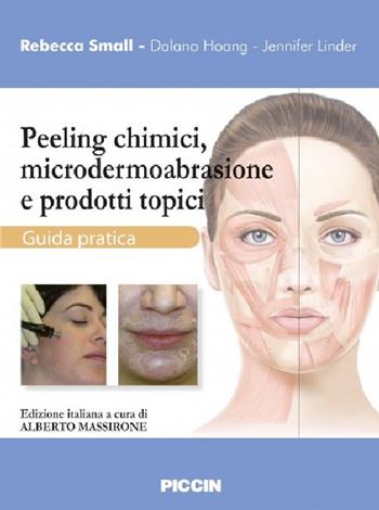 Peeling chimici, microdermoabrasione e prodotti topici. Guida pratica - Rebecca Small - Libro Piccin-Nuova Libraria 2016 | Libraccio.it