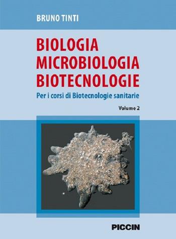 Biologia microbiologia biotecnologie. Per i corsi di biotecnologie sanitarie - Bruno Tinti - Libro Piccin-Nuova Libraria 2017 | Libraccio.it
