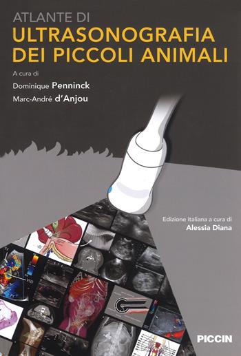 Atlante di ultrasonografia dei piccoli animali  - Libro Piccin-Nuova Libraria 2018 | Libraccio.it