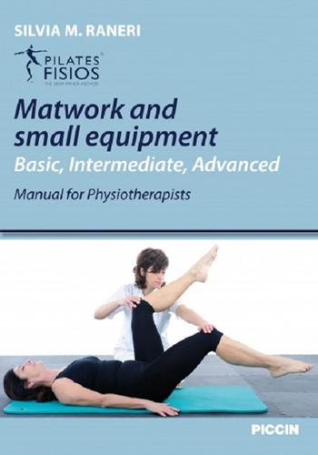 Matwork and small equipment. Basic, intermediate, advanced, manual for physioterapists - Silvia M. Raneri - Libro Piccin-Nuova Libraria 2016 | Libraccio.it
