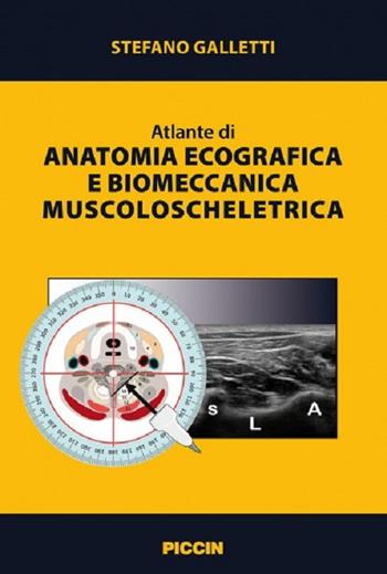 Atlante di anatomia ecografica e biomeccanica muscoloscheletrica - Stefano Galletti - Libro Piccin-Nuova Libraria 2016 | Libraccio.it