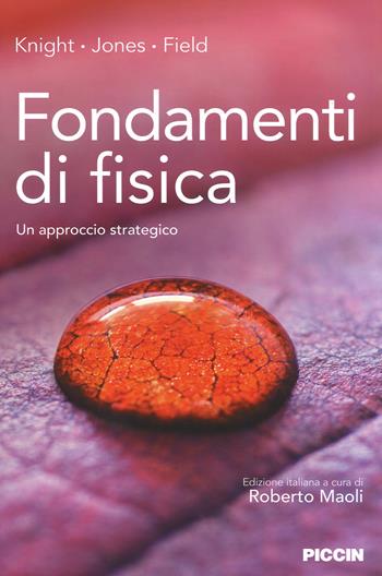 Fondamenti di fisica. Un approccio strategico - Randall D. Knight, Brian Jones, Stuart Field - Libro Piccin-Nuova Libraria 2017 | Libraccio.it