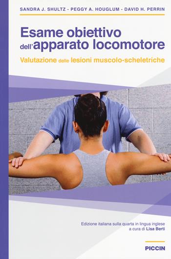 Esame obiettivo dell'apparato locomotore. Valutazione delle lesioni muscolo-scheletriche - Sandra J. Shultz, Peggy A. Houglum, David H. Perrin - Libro Piccin-Nuova Libraria 2018 | Libraccio.it