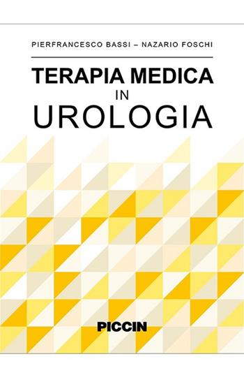 Terapia medica in urologia - Pierfrancesco Bassi, Nazario Foschi - Libro Piccin-Nuova Libraria 2018 | Libraccio.it
