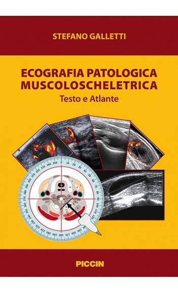 Ecografia patologica muscoloscheletrica. Testo e atlante - Stefano Galletti - Libro Piccin-Nuova Libraria 2017 | Libraccio.it