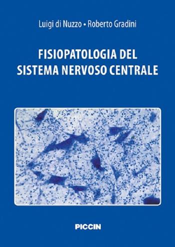 Fisiopatologia del sistema nervoso centrale - Luigi Di Nuzzo, Roberto Gradini - Libro Piccin-Nuova Libraria 2017 | Libraccio.it