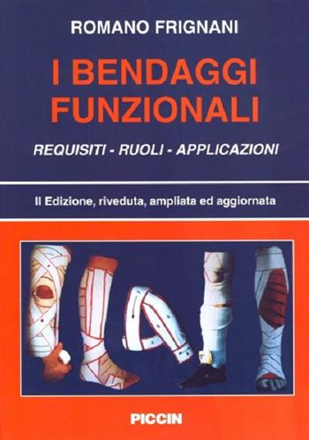 I bendaggi funzionali. Requisiti, ruoli, applicazioni - Romano Frignani - Libro Piccin-Nuova Libraria 2017 | Libraccio.it