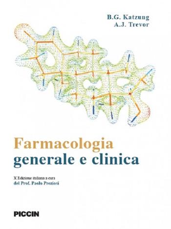 Farmacologia generale e clinica - Bertram G. Katzung, Anthony J. Trevor - Libro Piccin-Nuova Libraria 2017 | Libraccio.it