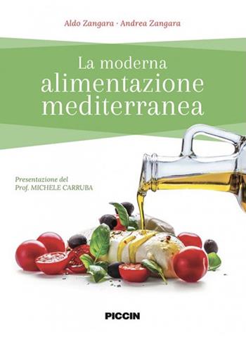 La moderna alimentazione mediterranea - Aldo Zangara, Andrea Zangara - Libro Piccin-Nuova Libraria 2017 | Libraccio.it