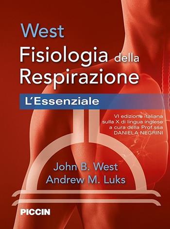 Fisiologia della respirazione. L'essenziale - John B. West, Andrew M. Luks - Libro Piccin-Nuova Libraria 2017 | Libraccio.it