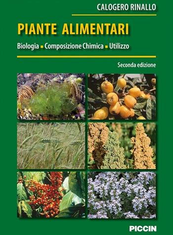 Piante alimentari. Biologia, composizione chimica, utilizzo - Calogero Rinallo - Libro Piccin-Nuova Libraria 2018 | Libraccio.it