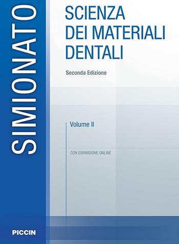 Scienza dei materiali dentali. Con espansione online. Vol. 2 - Francesco Simionato - Libro Piccin-Nuova Libraria 2018 | Libraccio.it