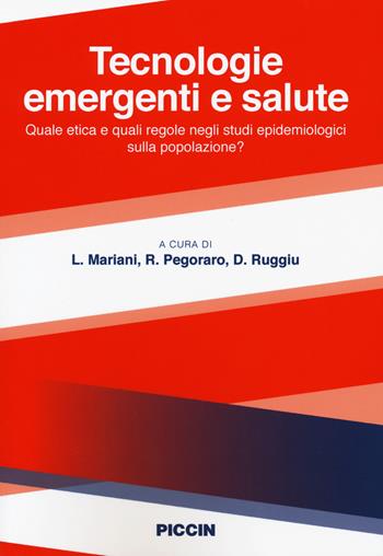 Tecnologie emergenti e salute. Quale etica e quali regole negli studi epidemiologici sulla popolazione?  - Libro Piccin-Nuova Libraria 2018 | Libraccio.it