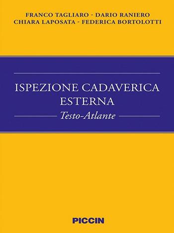 Ispezione cadaverica esterna. Testo-atlante - Franco Tagliaro, Dario Raniero, Chiara Laposata - Libro Piccin-Nuova Libraria 2018 | Libraccio.it