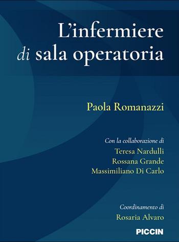 L'infermiere di sala operatoria - Paola Romanazzi, Teresa Nardulli, Rossana Grande - Libro Piccin-Nuova Libraria 2023 | Libraccio.it