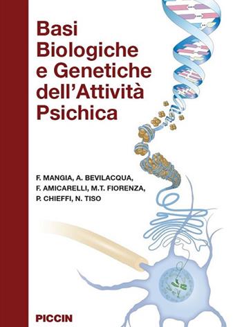 Basi biologiche e genetiche dell'attività psichica - F. Mangia, A. Bevilacqua, F. Amicarelli - Libro Piccin-Nuova Libraria 2018 | Libraccio.it