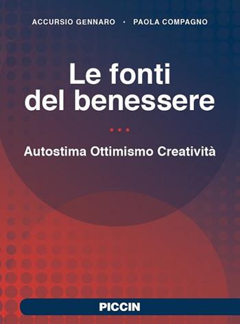 Le fonti del benessere. Autostima, ottimismo, creatività - Accursio Gennaro, Paola Compagno - Libro Piccin-Nuova Libraria 2018 | Libraccio.it